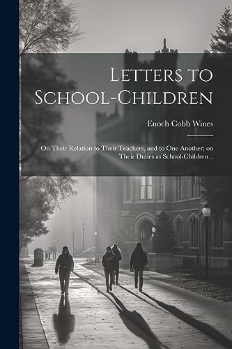 Wines - Letters to School-children; on Their Relation to Their Teacher