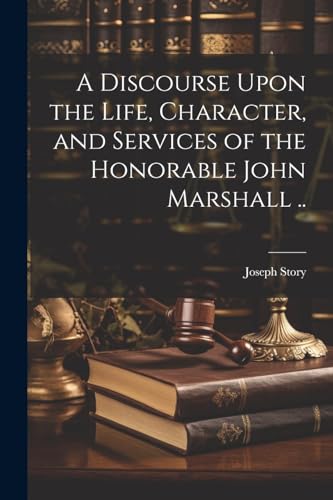 Story - A Discourse Upon the Life, Character, and Services of the Hono