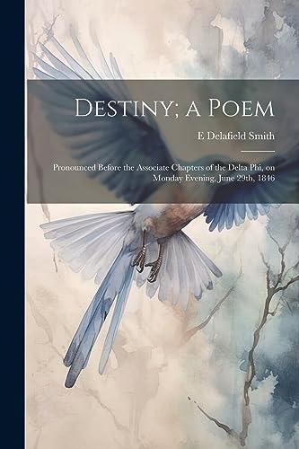Smit - Destiny; a Poem: Pronounced Before the Associate Chapters of th