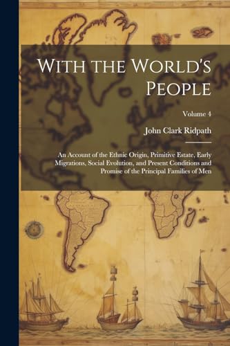 Ridpat - With the World's People; an Account of the Ethnic Origin, Pri