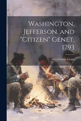 Genet - Washington, Jefferson, and "Citizen" , 1793 - New paperback or