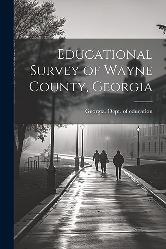 Georgia. Dept. of ed - Educational Survey of Wayne County, Georgia - N