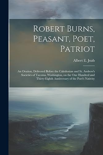 Joab - Robert Burns, Peasant, Poet, Patriot: An Oration, Delivered Bef