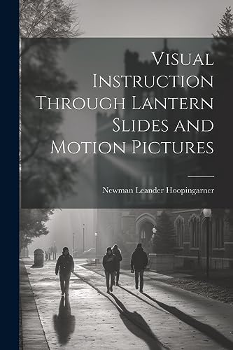 Hoopingarner - Visual Instruction Through Lantern Slides and Motion Pi