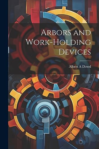 Dowd - Arbors and Work-holding Devices - New paperback or softback