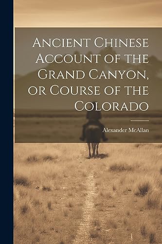 McAllan - Ancient Chinese Account of the Grand Canyon, or Course of th