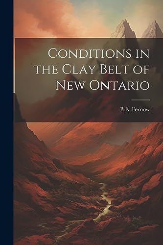 Fernow - Conditions in the Clay Belt of New Ontario - New paperback or