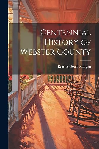 Morgan - Centennial History of Webster County - New paperback or softb