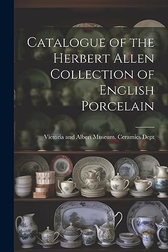 Victoria and Albert - Catalogue of the Herbert Allen Collection of Eng