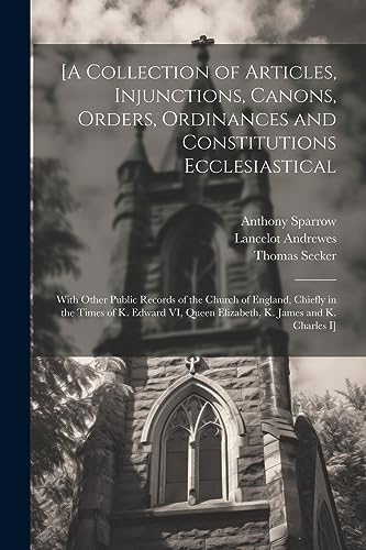 Andrewes - [A Collection of Articles, Injunctions, Canons, Orders, Ord
