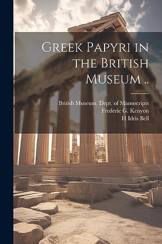 British Museum. Dept - Greek Papyri in the British Museum .. - New pap