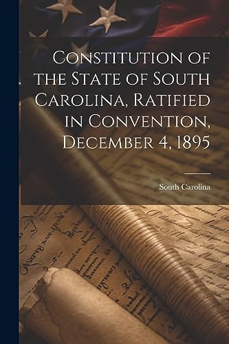 Carolina - Constitution of the State of , Ratified in Convention, Dec