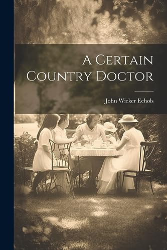 Echols - A Certain Country Doctor - New paperback or softback
