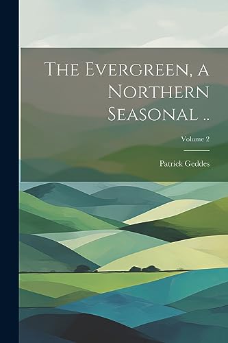 Geddes - Evergreen, a Northern Seasonal ..; Volume 2 - New paperback o