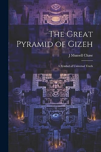Chas - Great Pyramid of Gizeh; a Symbol of Universal Truth - New paper