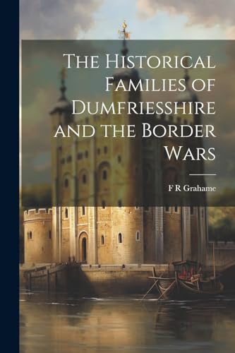 Graham - Historical Families of Dumfriesshire and the Border Wars - Ne