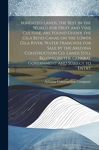 Arizona Construction - Irrigated Lands, the Best in the World for Frui