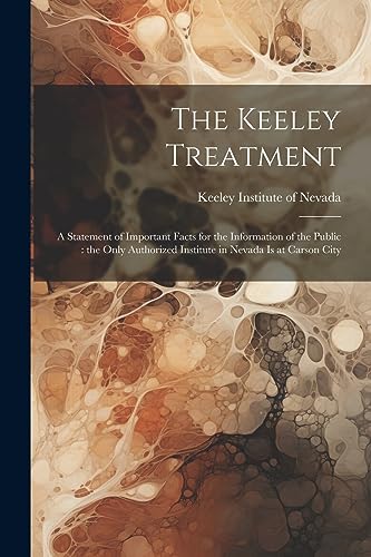 Keeley Institute of - Keeley Treatment: A Statement of Important Facts