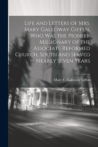 Giffen - Life and Letters of Mrs. Mary Galloway , who was the Pioneer