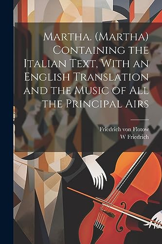 Friedric - Martha. (Martha) Containing the Italian Text, ith an Englis