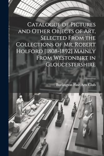 Burlington Fine Arts - Catalogue of Pictures and Other Objects of art,