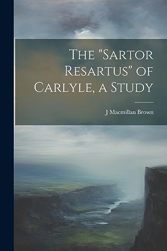 Brown - "Sartor Resartus" of Carlyle, a Study - New paperback or softb