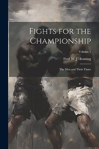 Henning - Fights for the Championship: The men and Their Times; Volume