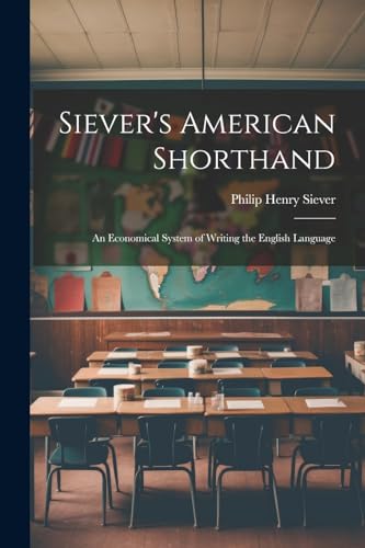 Siever - 's American Shorthand; an Economical System of Writing the En