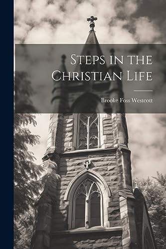 Westcott - Steps in the Christian Life - New paperback or softback
