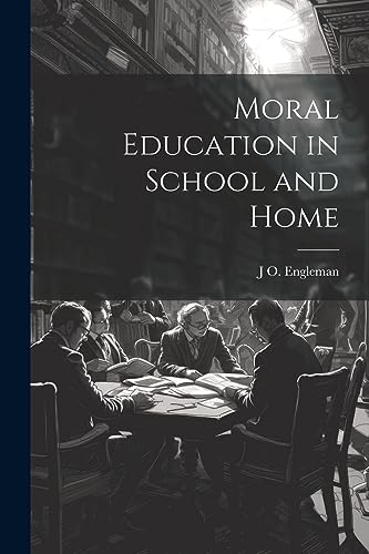 Engleman - Moral Education in School and Home - New paperback or softb
