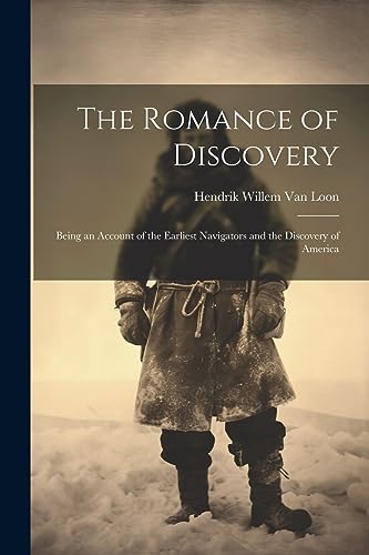 Van Loon - Romance of Discovery: Being an Account of the Earliest Navi