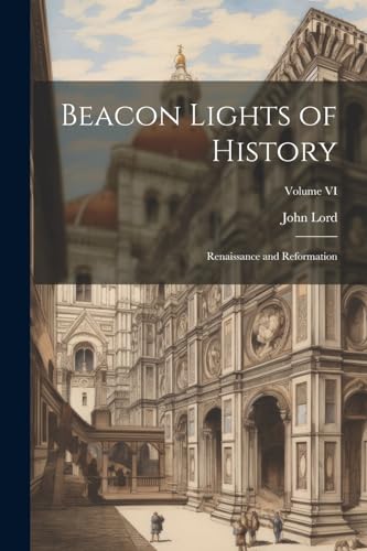 Lord - Beacon Lights of History: Renaissance and Reformation; Volume V