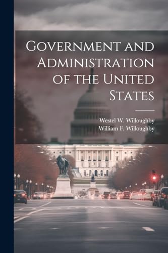 Willoughby - Government and Administration of the United States - New