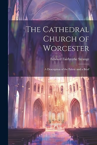 Strang - Cathedral Church of Worcester: A Description of the Fabric an