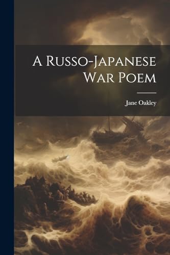 Oakley - A Russo-Japanese War Poem - New paperback or softback