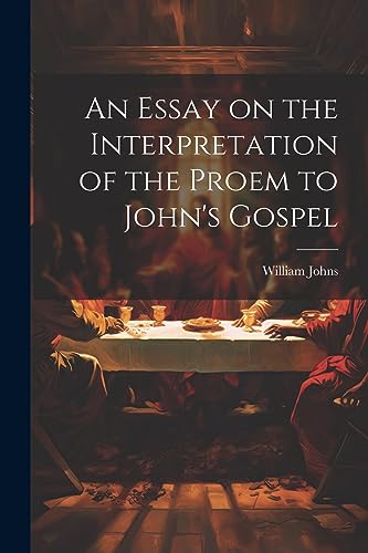 Johns - An Essay on the Interpretation of the Proem to John's Gospel -