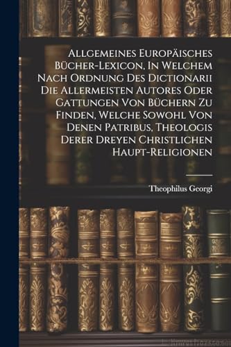 Georgi - Allgemeines Europ?isches B?cher-lexicon, In Welchem Nach Ordn