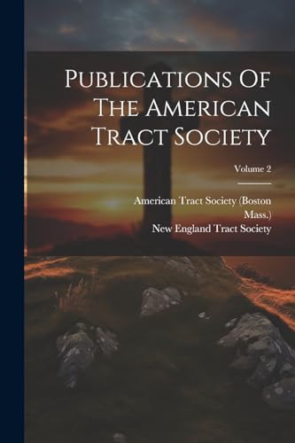 American Tract Socie - Publications Of The American Tract Society; Vol