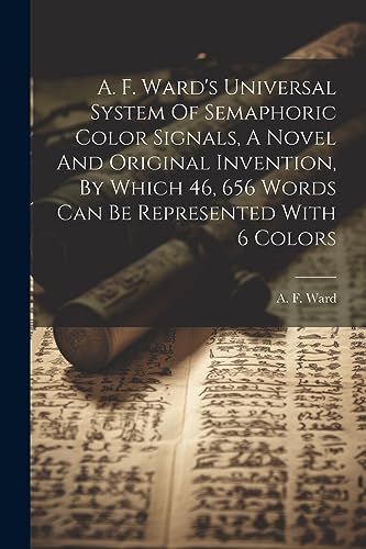 Ward - 's Universal System Of Semaphoric Color Signals, A Novel And Or
