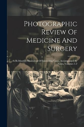Anonymous - Photographic Review Of Medicine And Surgery: A Bi-monthly