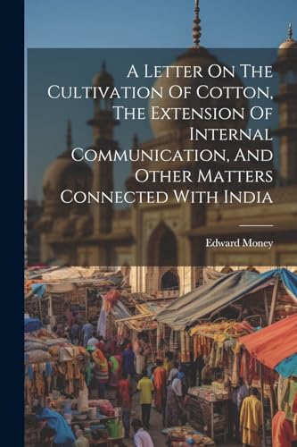 Money - A Letter On The Cultivation Of Cotton, The Extension Of Intern