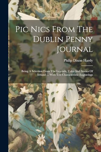 Hardy - Pic Nics From The Dublin Penny Journal: Being A Selection From