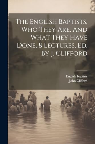 baptists - , Who They Are, And What They Have Done, 8 Lectures, Ed. By
