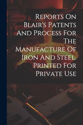 Anonymous - Reports On Blair's Patents And Process For The Manufacture