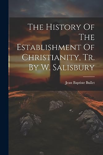 Bullet - History Of The Establishment Of Christianity, Tr. By W. Salis