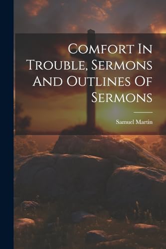 Martin - Comfort In Trouble, Sermons And Outlines Of Sermons - New pap