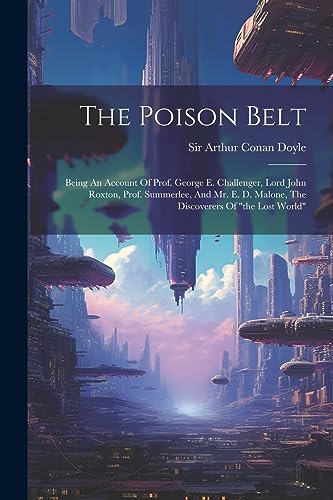 Sir Arthur Conan Doy - Poison Belt: Being An Account Of Prof. George E