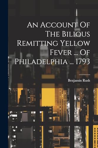 Rus - An Account Of The Bilious Remitting Yellow Fever ... Of Philadel