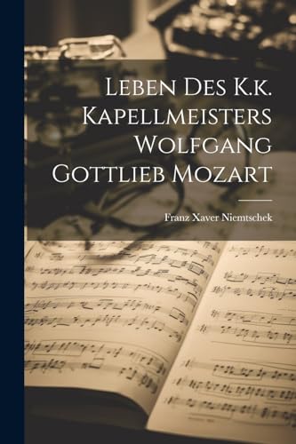Niemtschek - Leben Des K.k. Kapellmeisters Wolfgang Gottlieb Mozart -