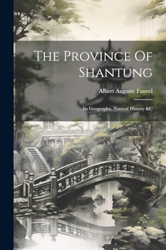 Fauvel - Province Of Shantung: Its Geography, Natural History &c - New
